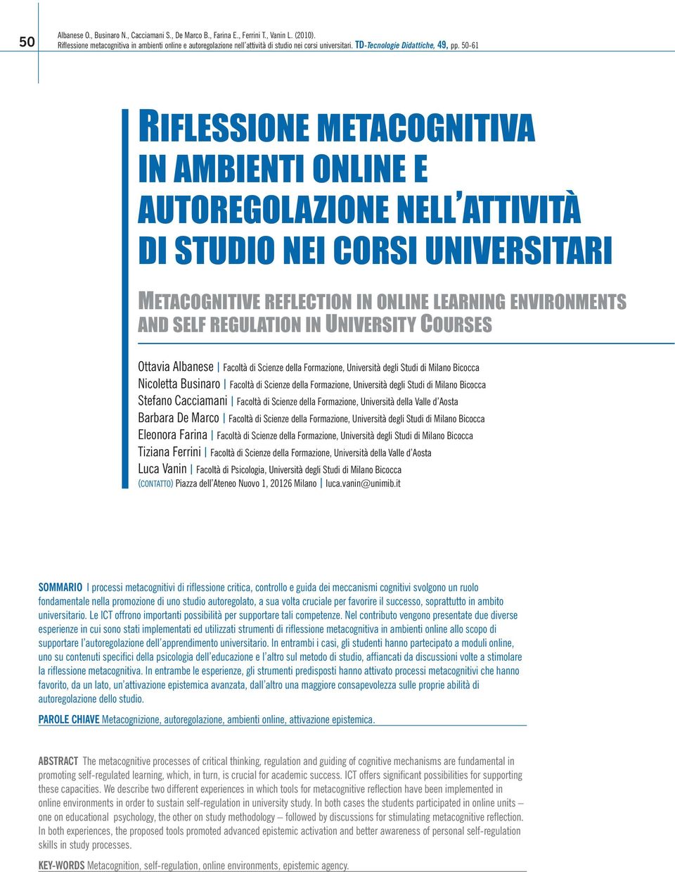 50-61 RIFLESSIONE METACOGNITIVA IN AMBIENTI ONLINE E AUTOREGOLAZIONE NELL ATTIVITÀ DI STUDIO NEI CORSI UNIVERSITARI METACOGNITIVE REFLECTION IN ONLINE LEARNING ENVIRONMENTS AND SELF REGULATION IN