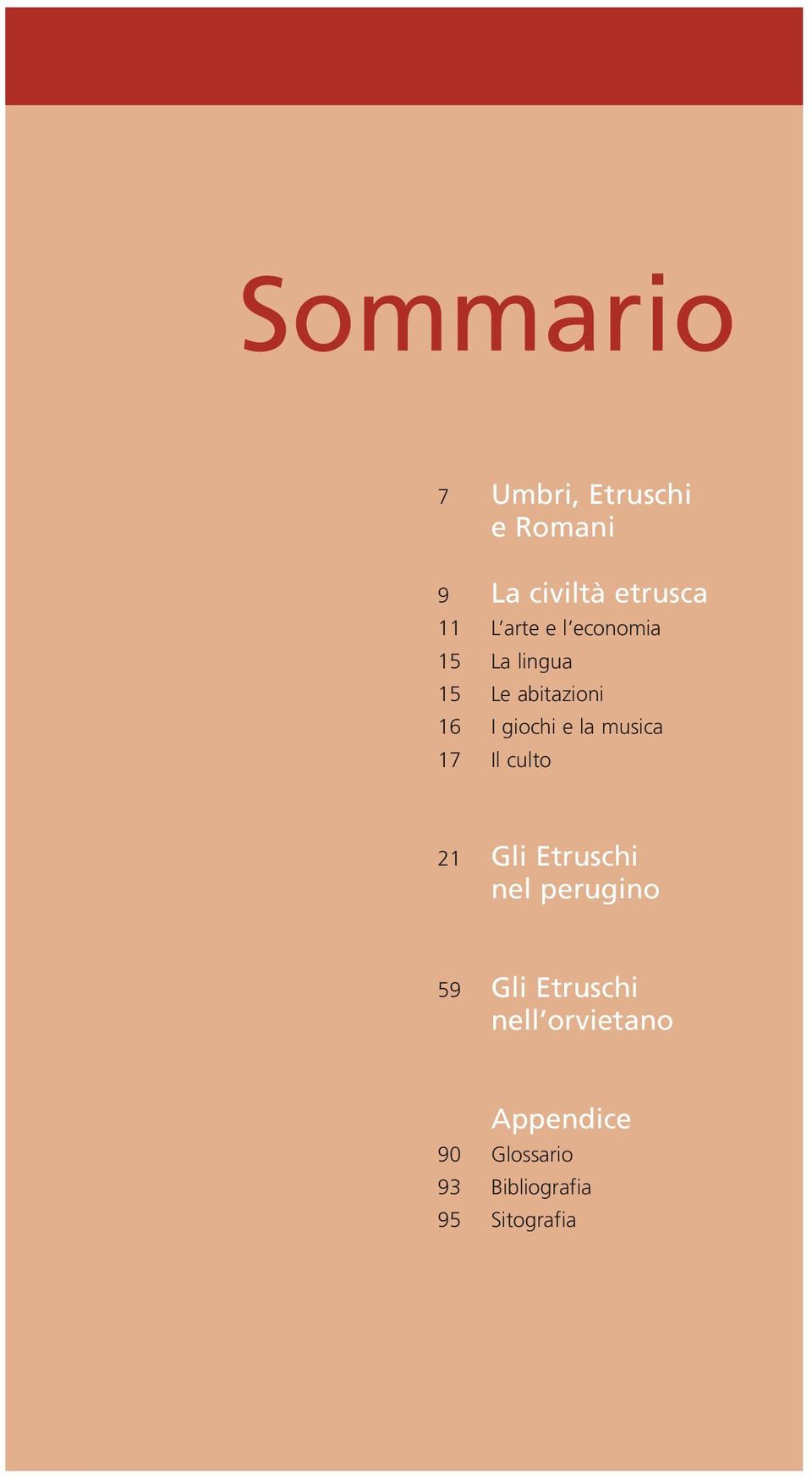 musica 17 Il culto 21 Gli Etruschi nel perugino 59 Gli Etruschi