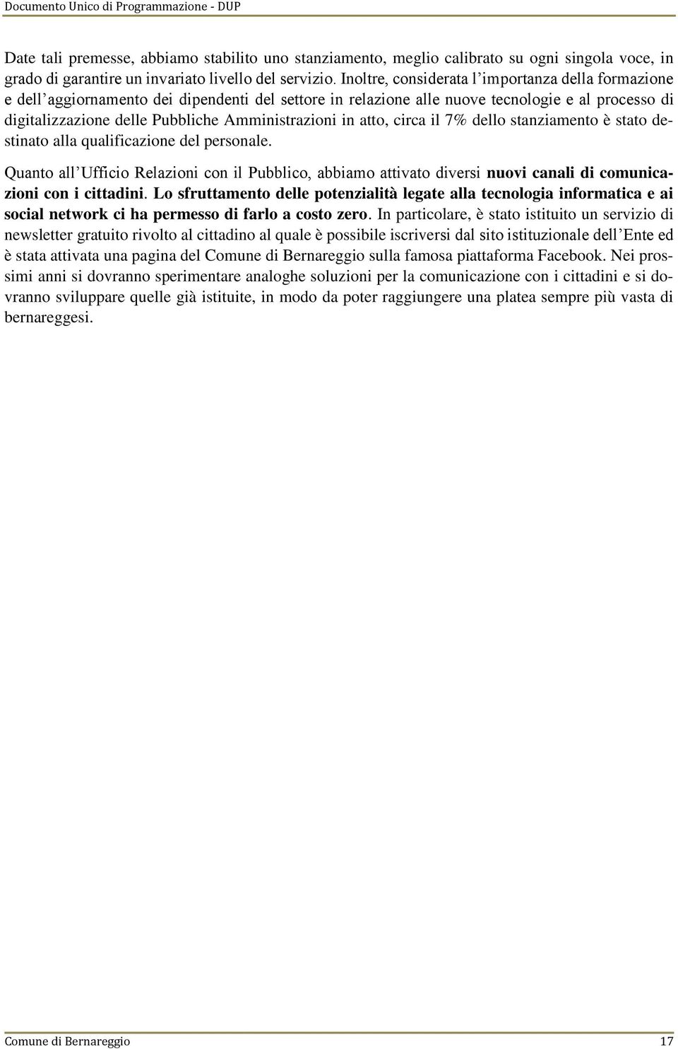 in atto, circa il 7% dello stanziamento è stato destinato alla qualificazione del personale.