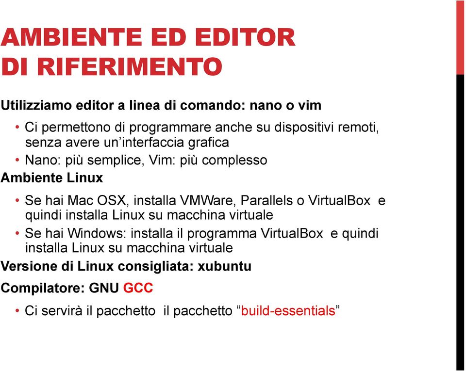 Parallels o VirtualBox e quindi installa Linux su macchina virtuale Se hai Windows: installa il programma VirtualBox e quindi installa