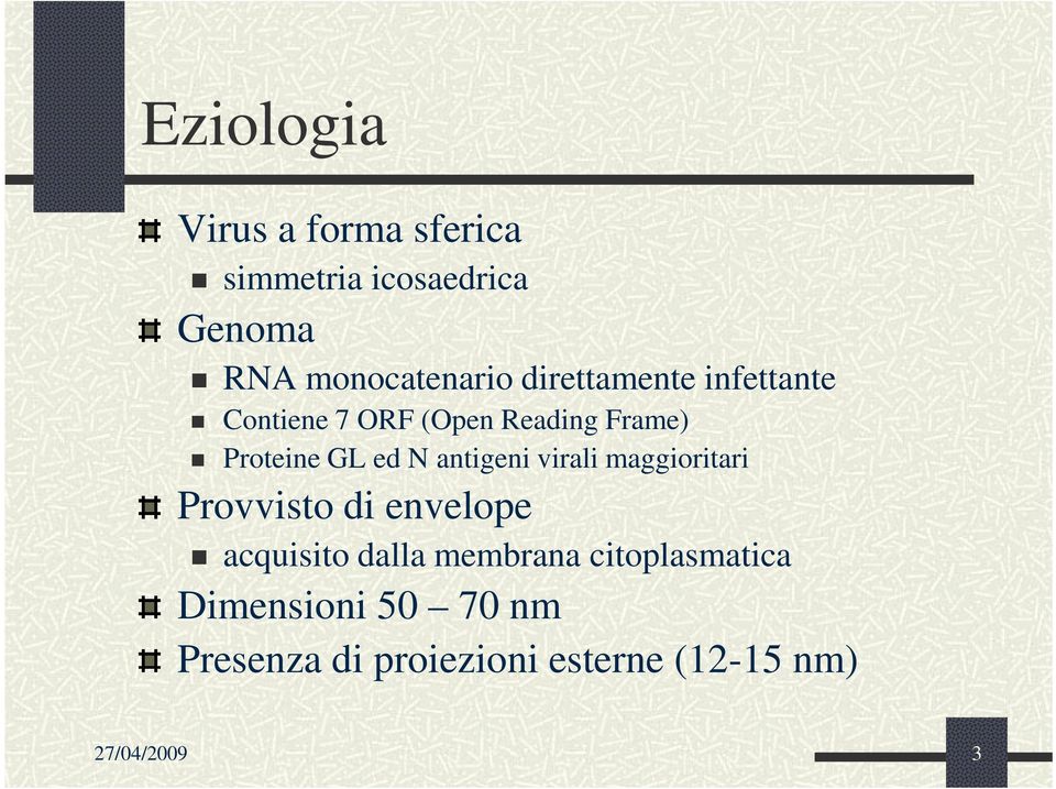 antigeni virali maggioritari Provvisto di envelope acquisito dalla membrana