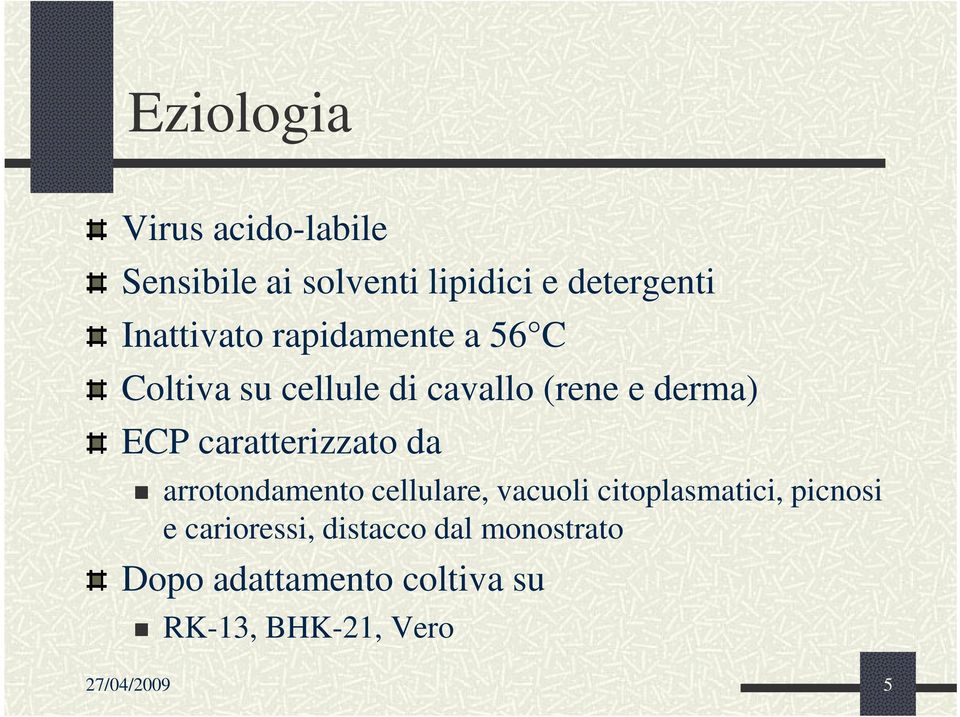 caratterizzato da arrotondamento cellulare, vacuoli citoplasmatici, picnosi e