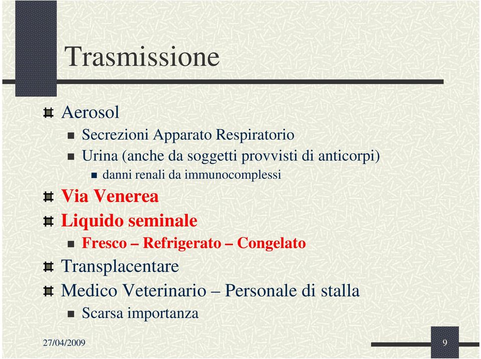 Venerea Liquido seminale Fresco Refrigerato Congelato Transplacentare