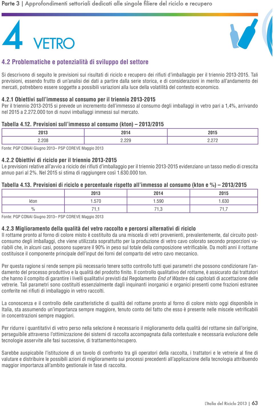 luce della volatilità del contesto economico. 4.2.