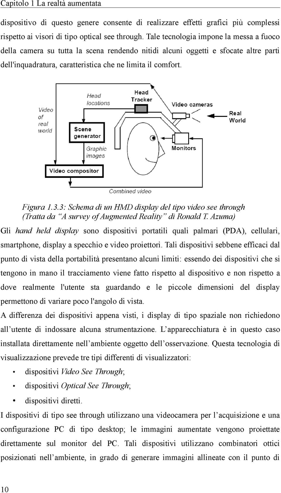 3: Schema di un HMD display del tipo video see through (Tratta da A survey of Augmented Reality di Ronald T.