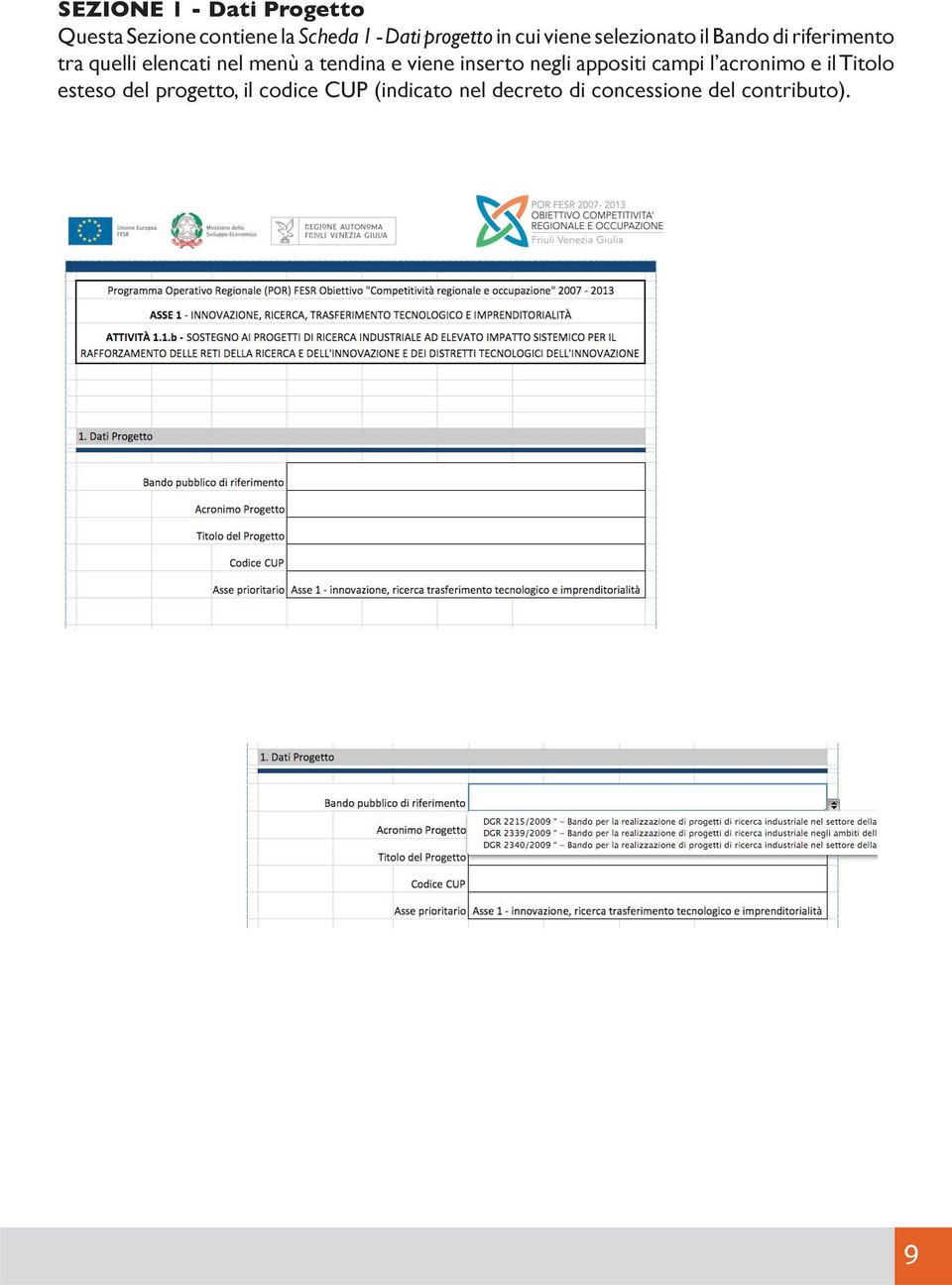 a tendina e viene inserto negli appositi campi l acronimo e il Titolo esteso