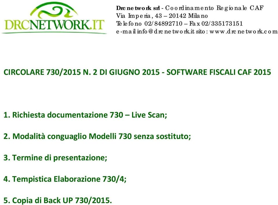2 DI GIUGNO 2015 - SOFTWARE FISCALI CAF 2015 1. Richiesta documentazione 730 Live Scan; 2.