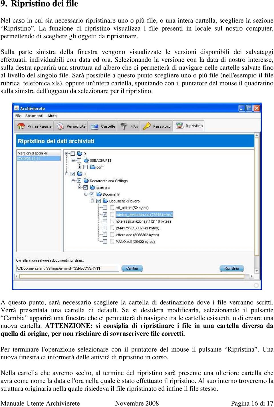 Sulla parte sinistra della finestra vengono visualizzate le versioni disponibili dei salvataggi effettuati, individuabili con data ed ora.