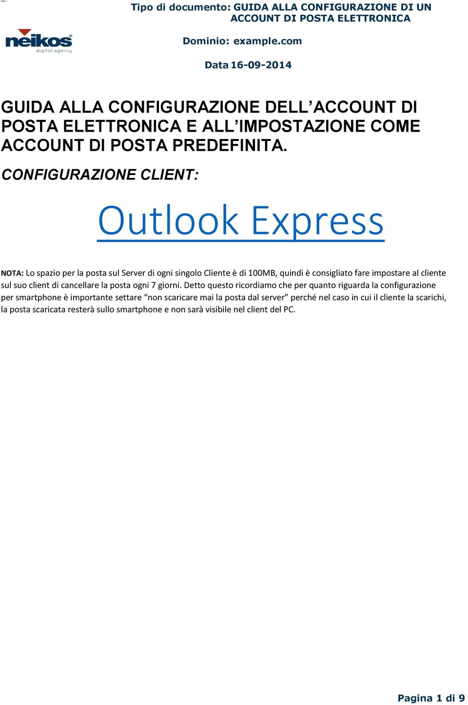 al cliente sul suo client di cancellare la posta ogni 7 giorni.