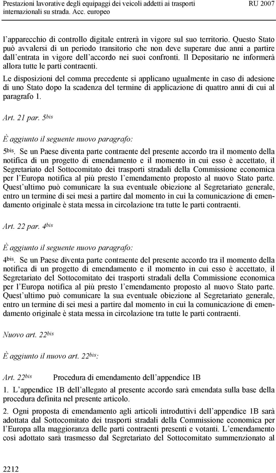 Il Depositario ne informerà allora tutte le parti contraenti.