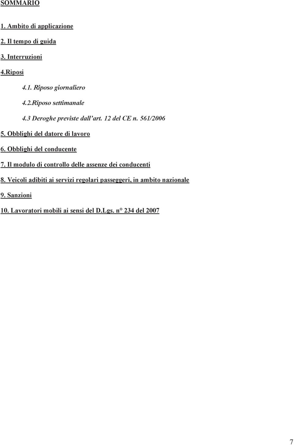 Obblighi del conducente 7. Il modulo di controllo delle assenze dei conducenti 8.