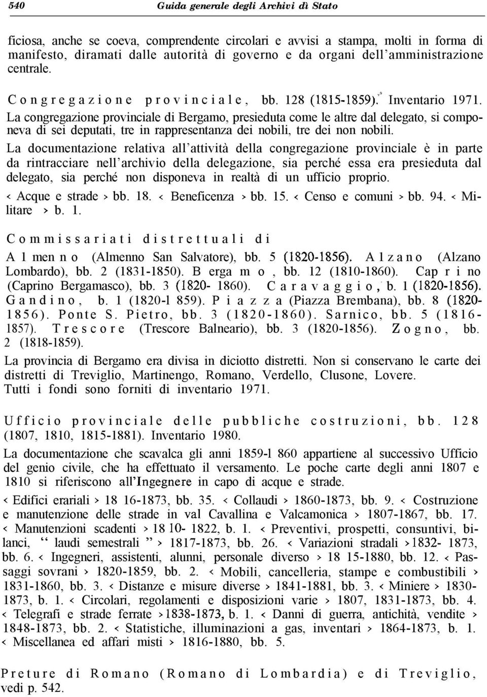 La congregazione provinciale di Bergamo, presieduta come le altre dal delegato, si componeva di sei deputati, tre in rappresentanza dei nobili, tre dei non nobili.