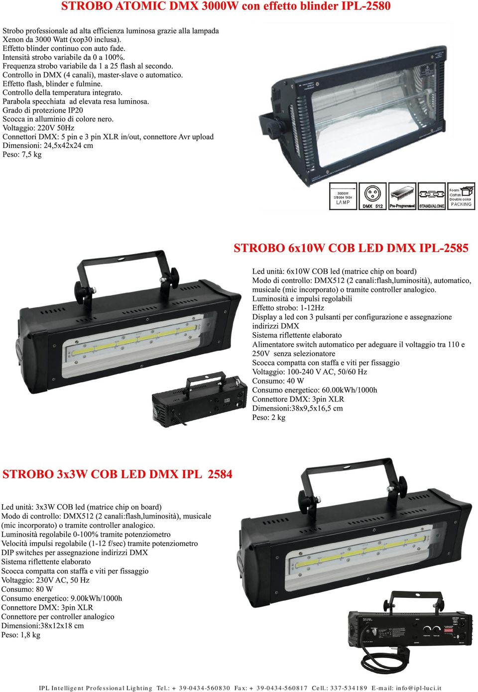 Controllo della temperatura integrato. Parabola specchiata ad elevata resa luminosa. Grado di protezione IP20 Scocca in alluminio di colore nero.