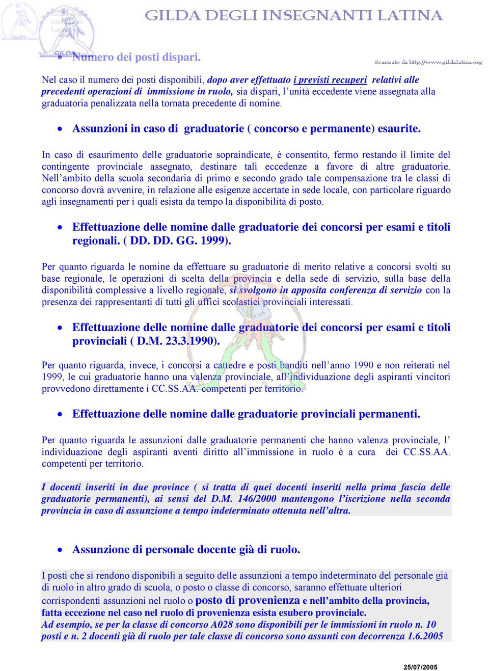 graduatoria penalizzata nella tornata precedente di nomine. Assunzioni in caso di graduatorie ( concorso e permanente) esaurite.