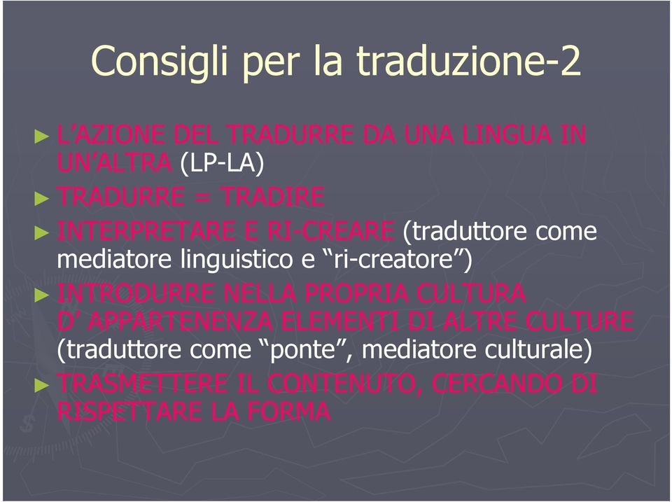 ri-creatore ) INTRODURRE NELLA PROPRIA CULTURA D APPARTENENZA ELEMENTI DI ALTRE CULTURE