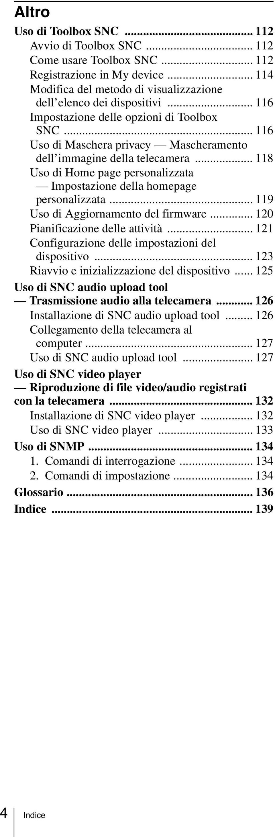 .. 118 Uso di Home page personalizzata Impostazione della homepage personalizzata... 119 Uso di Aggiornamento del firmware... 120 Pianificazione delle attività.