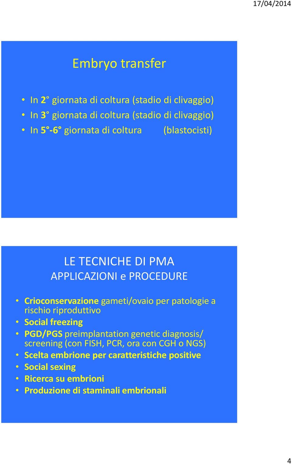 patologie a rischio riproduttivo Social freezing PGD/PGS preimplantation genetic diagnosis/ screening (con FISH, PCR,