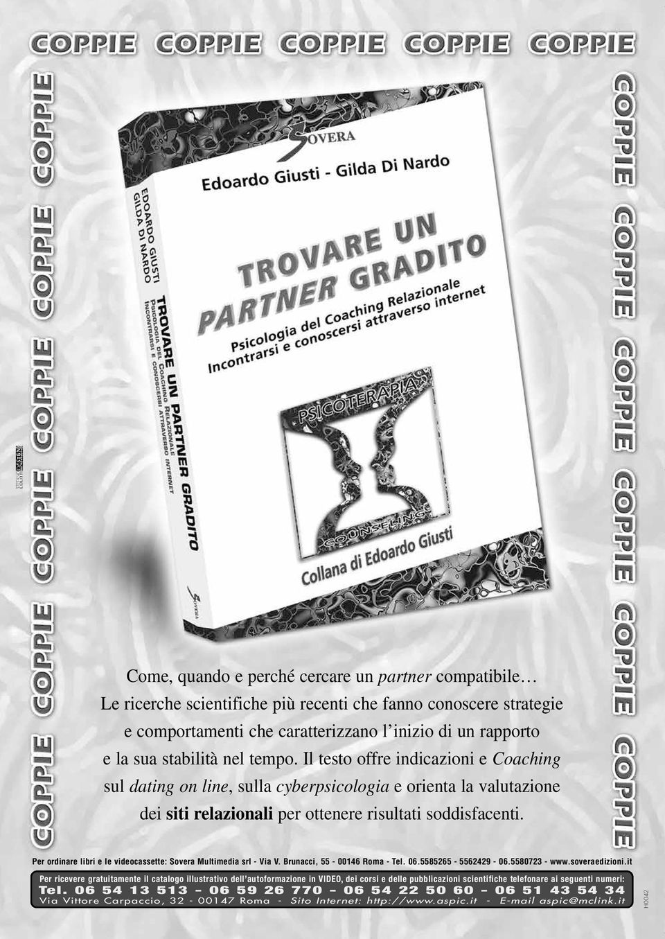 Per ordinare libri e le videocassette: Sovera Multimedia srl - Via V. Brunacci, 55-00146 Roma - Tel. 06.5585265-5562429 - 06.5580723 - www.soveraedizioni.