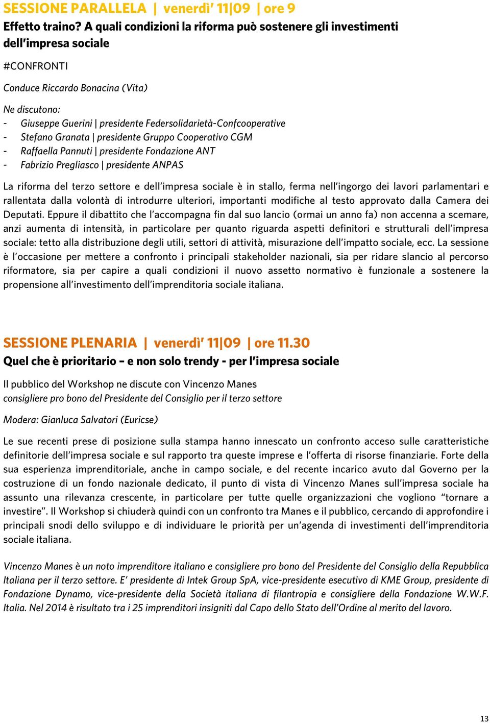 Federsolidarietà-Confcooperative - Stefano Granata presidente Gruppo Cooperativo CGM - Raffaella Pannuti presidente Fondazione ANT - Fabrizio Pregliasco presidente ANPAS La riforma del terzo settore