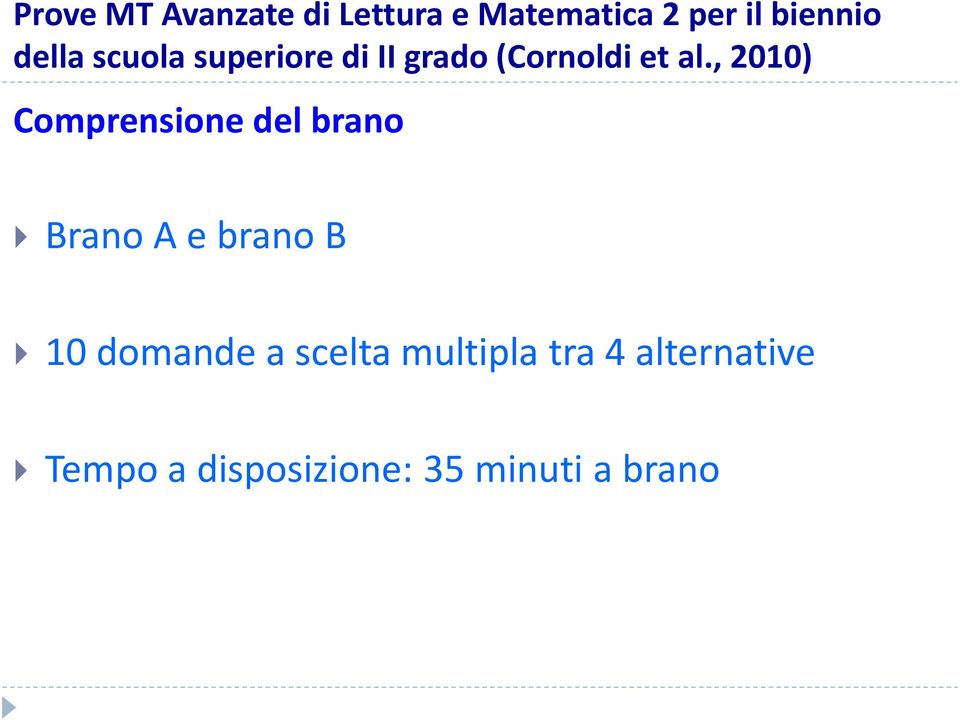 , 2010) Comprensione del brano Brano A e brano B 10 domande a