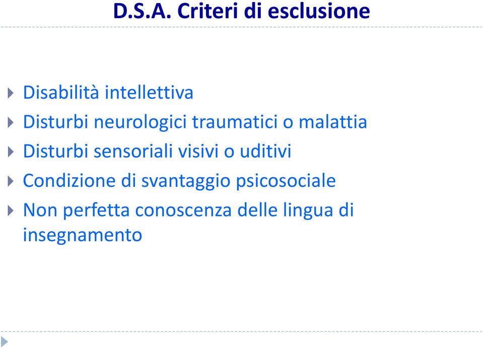 neurologici traumatici o malattia Disturbi sensoriali