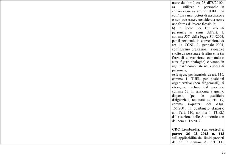 1, comma 557, della legge 311/2004, per il personale in convenzione ex art.