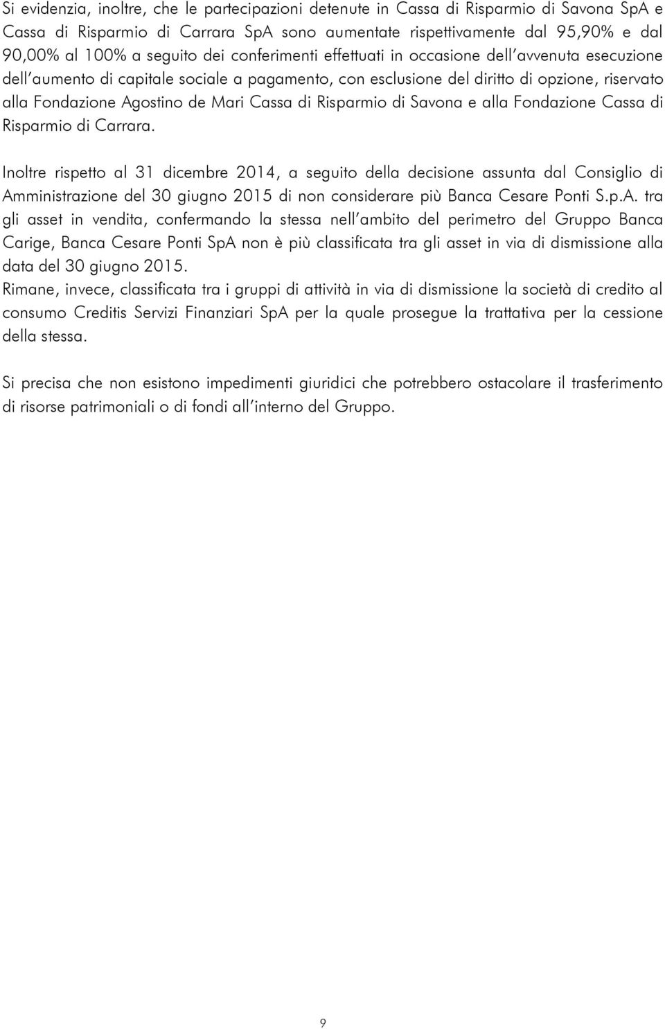 di Risparmio di Savona e alla Fondazione Cassa di Risparmio di Carrara.