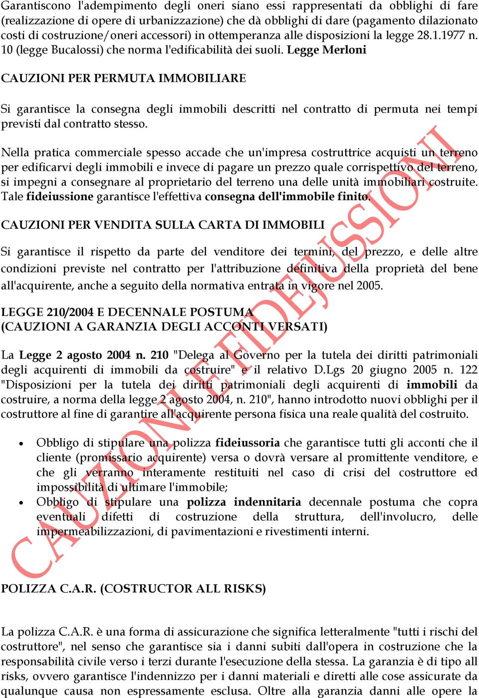 Legge Merloni CAUZIONI PER PERMUTA IMMOBILIARE Si garantisce la consegna degli immobili descritti nel contratto di permuta nei tempi previsti dal contratto stesso.