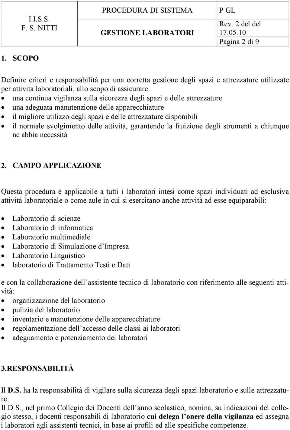 delle attivitå, garantendo la fruizione degli strumenti a chiunque ne abbia necessitå 2.