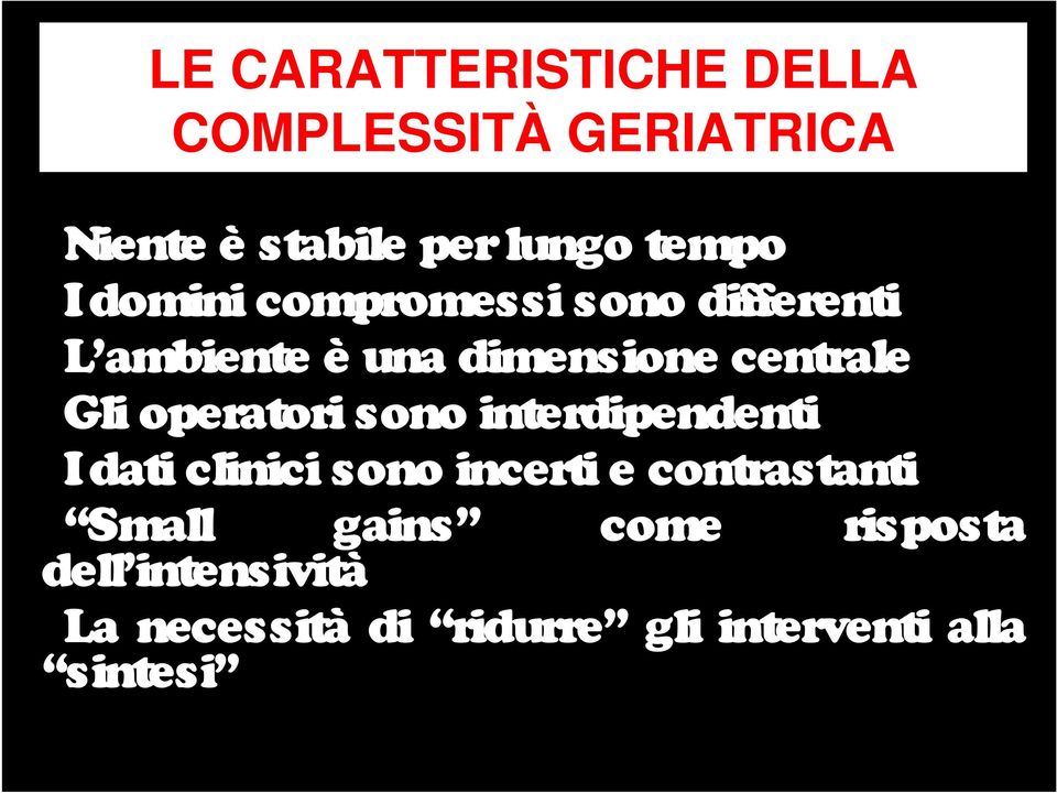 operatori sono interdipendenti I dati clinici sono incerti e contrastanti Small