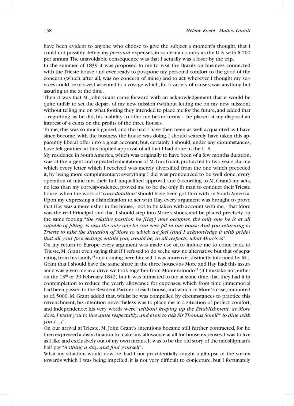 In the summer of 1839 it was proposed to me to visit the Brazils on business connected with the Trieste house, and ever ready to postpone my personal comfort to the good of the concern (which, after