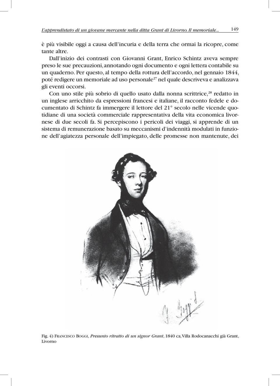 Per questo, al tempo della rottura dell accordo, nel gennaio 1844, poté redigere un memoriale ad uso personale 27 nel quale descriveva e analizzava gli eventi occorsi.