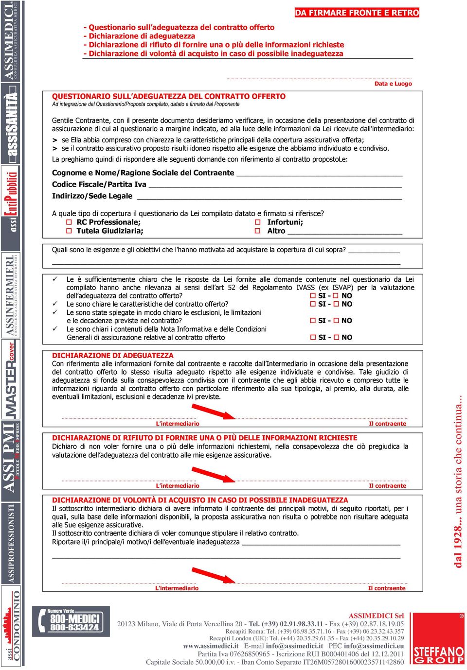 Proponente Data e Luogo assienti ubblici P CONSULENZA ASSICURATIVA INFERMIERI ASSINFERMIERI Gentile Contraente, con il presente documento desideriamo verificare, in occasione della presentazione del