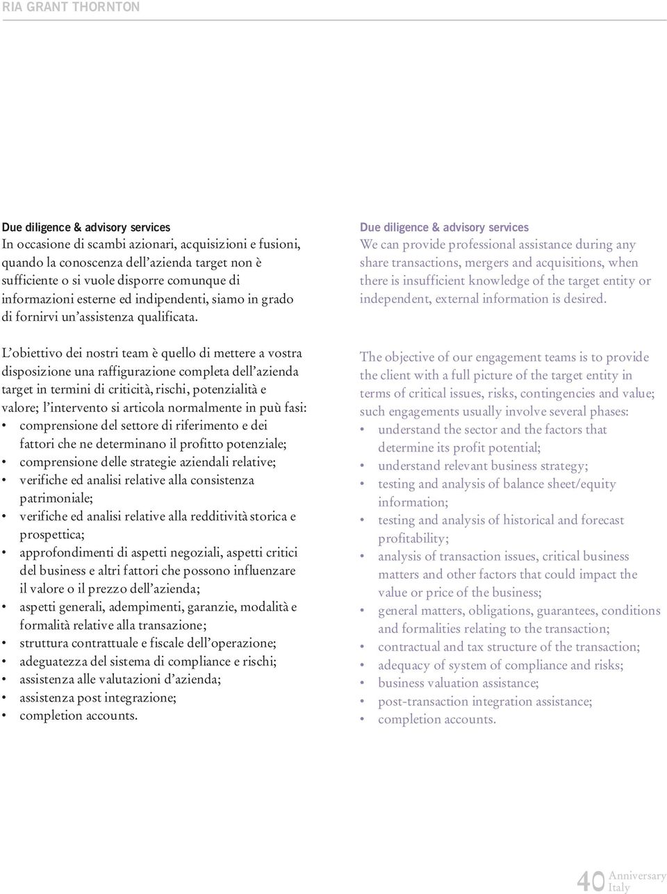 Due diligence & advisory services We can provide professional assistance during any share transactions, mergers and acquisitions, when there is insufficient knowledge of the target entity or