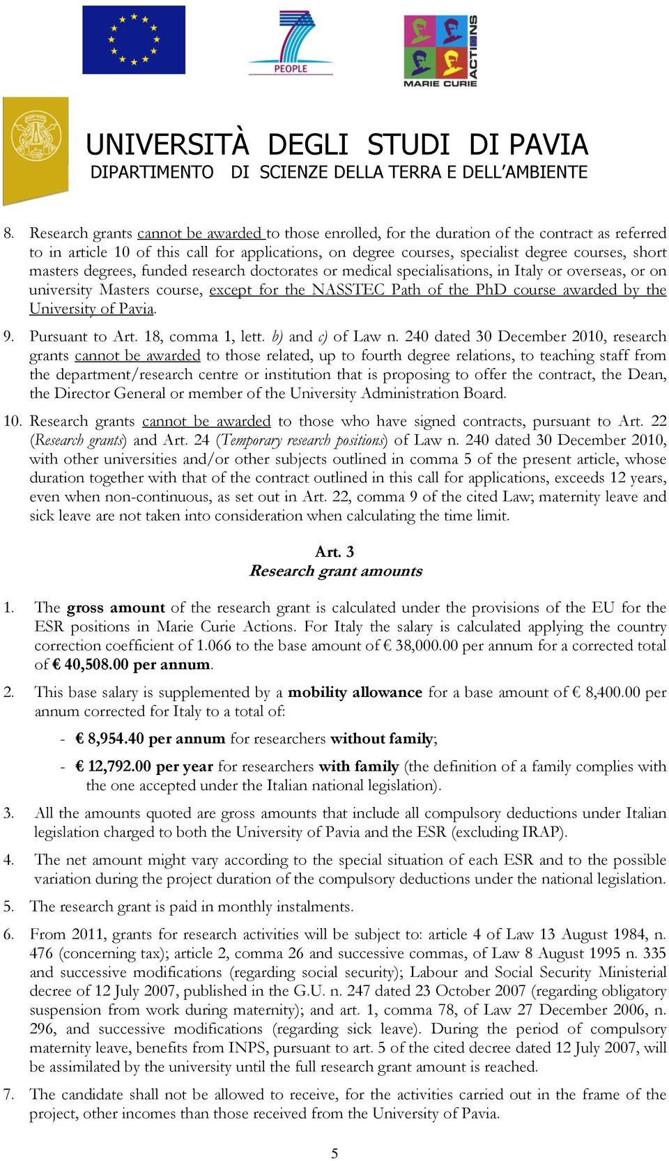 University of Pavia. 9. Pursuant to Art. 18, comma 1, lett. b) and c) of Law n.