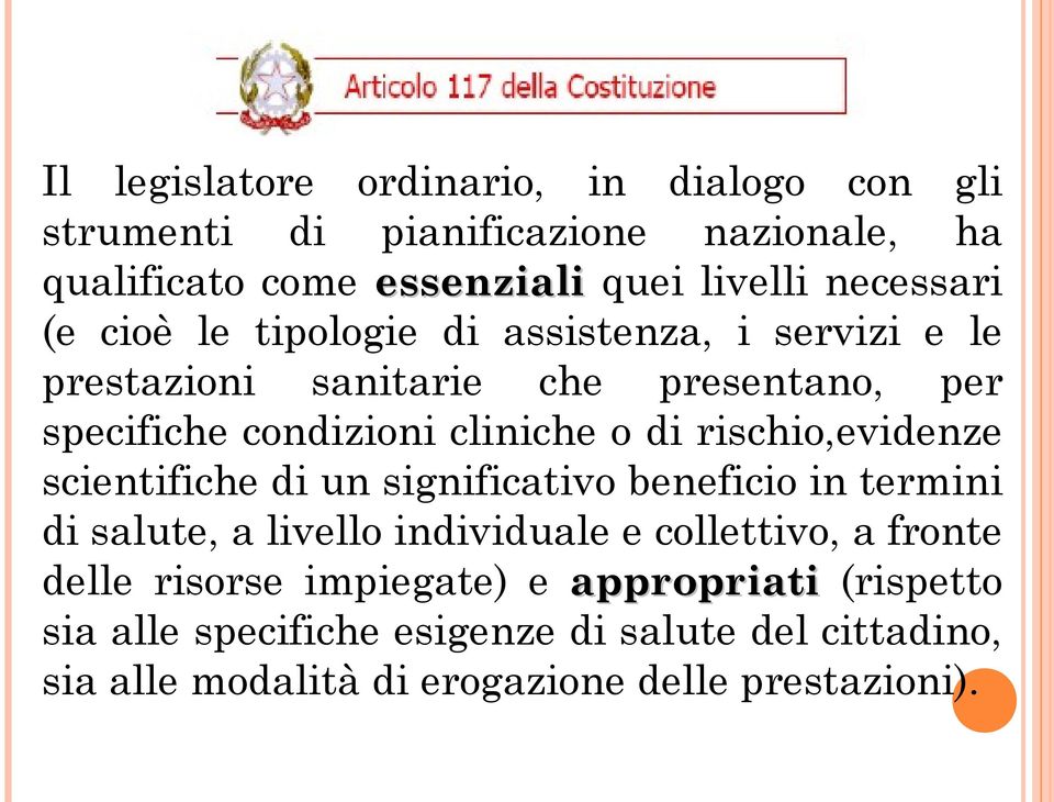 di rischio,evidenze scientifiche di un significativo beneficio in termini di salute, a livello individuale e collettivo, a fronte delle