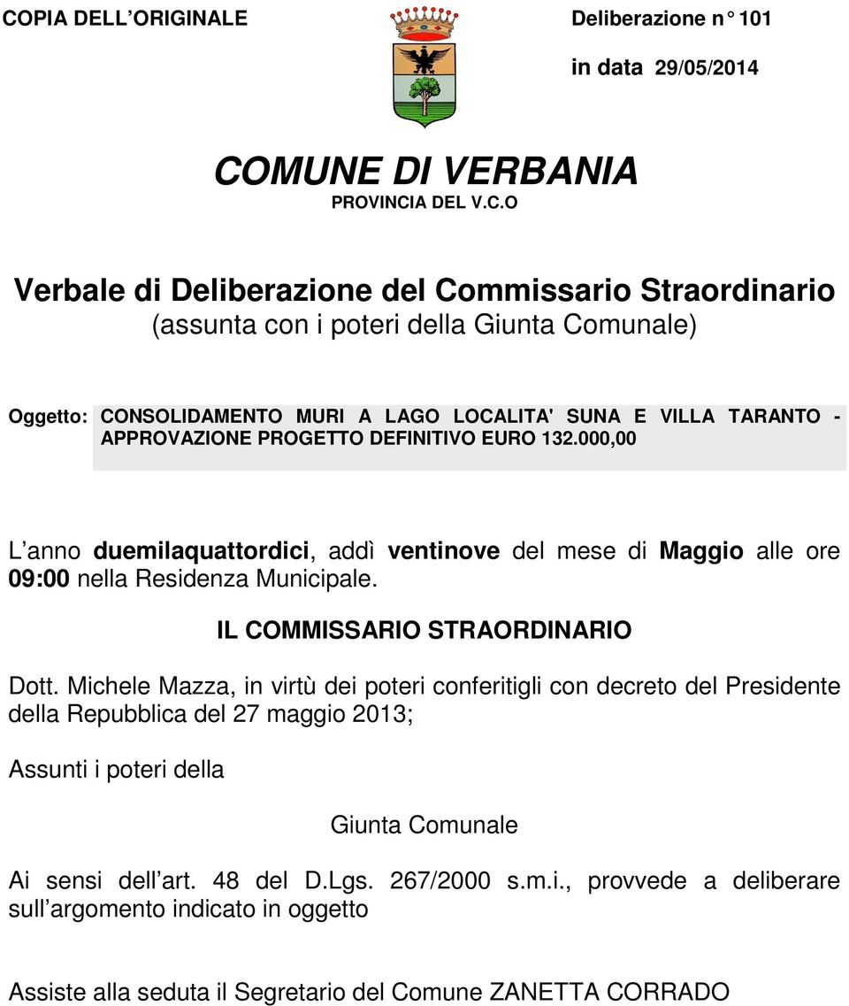 000,00 L anno duemilaquattordici, addì ventinove del mese di Maggio alle ore 09:00 nella Residenza Municipale. IL COMMISSARIO STRAORDINARIO Dott.