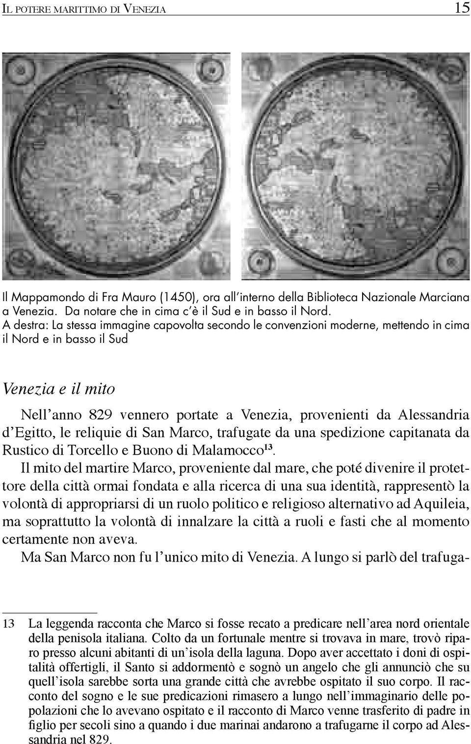 d Egitto, le reliquie di San Marco, trafugate da una spedizione capitanata da Rustico di Torcello e Buono di Malamocco 13.