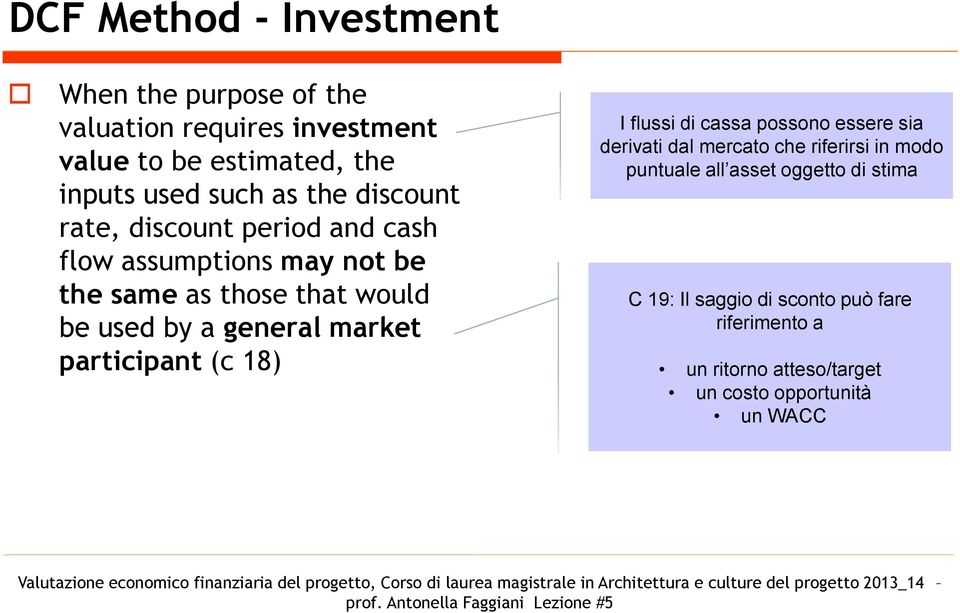 general market participant (c 18) I flussi di cassa possono essere sia derivati dal mercato che riferirsi in modo puntuale