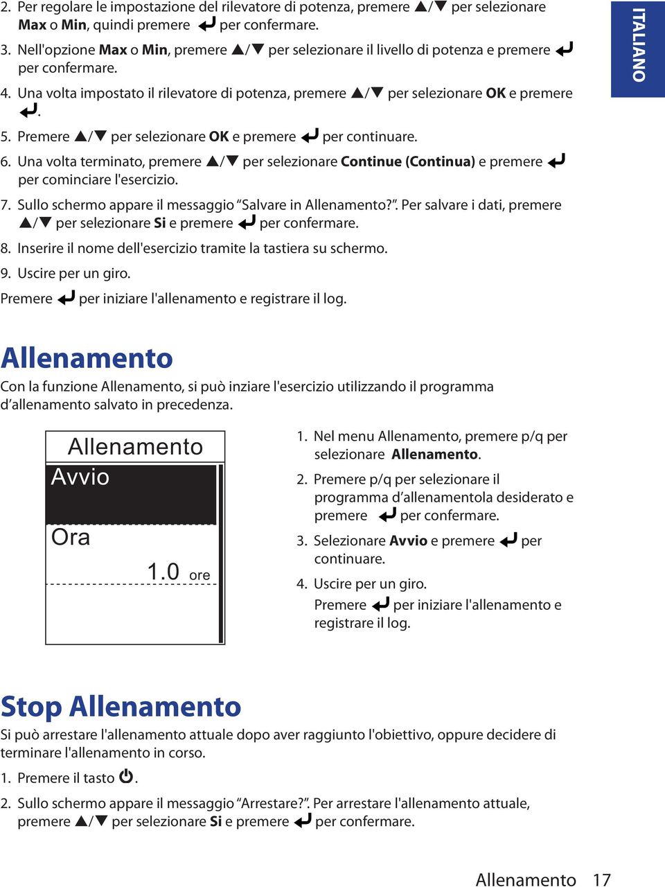 Premere p/q per selezionare OK e premere per continuare. 6. Una volta terminato, premere p/q per selezionare Continue (Continua) e premere per cominciare l'esercizio. 7.