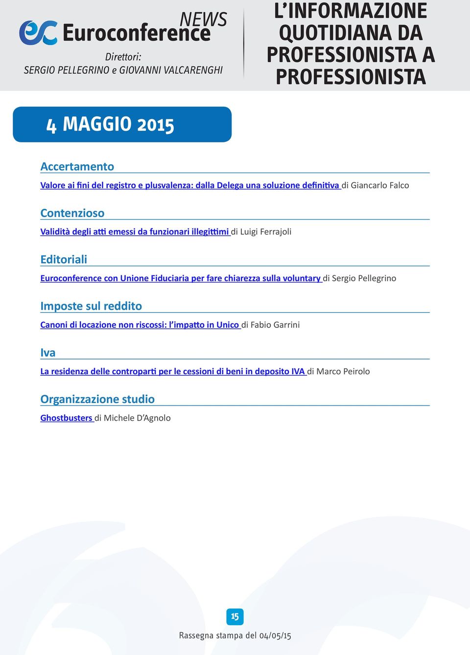 Editoriali Euroconference con Unione Fiduciaria per fare chiarezza sulla voluntary di Sergio Pellegrino Imposte sul reddito Canoni di locazione non riscossi: l impatto