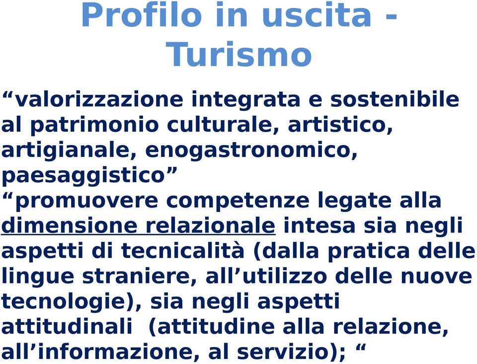 intesa sia negli aspetti di tecnicalità (dalla pratica delle lingue straniere, all utilizzo delle