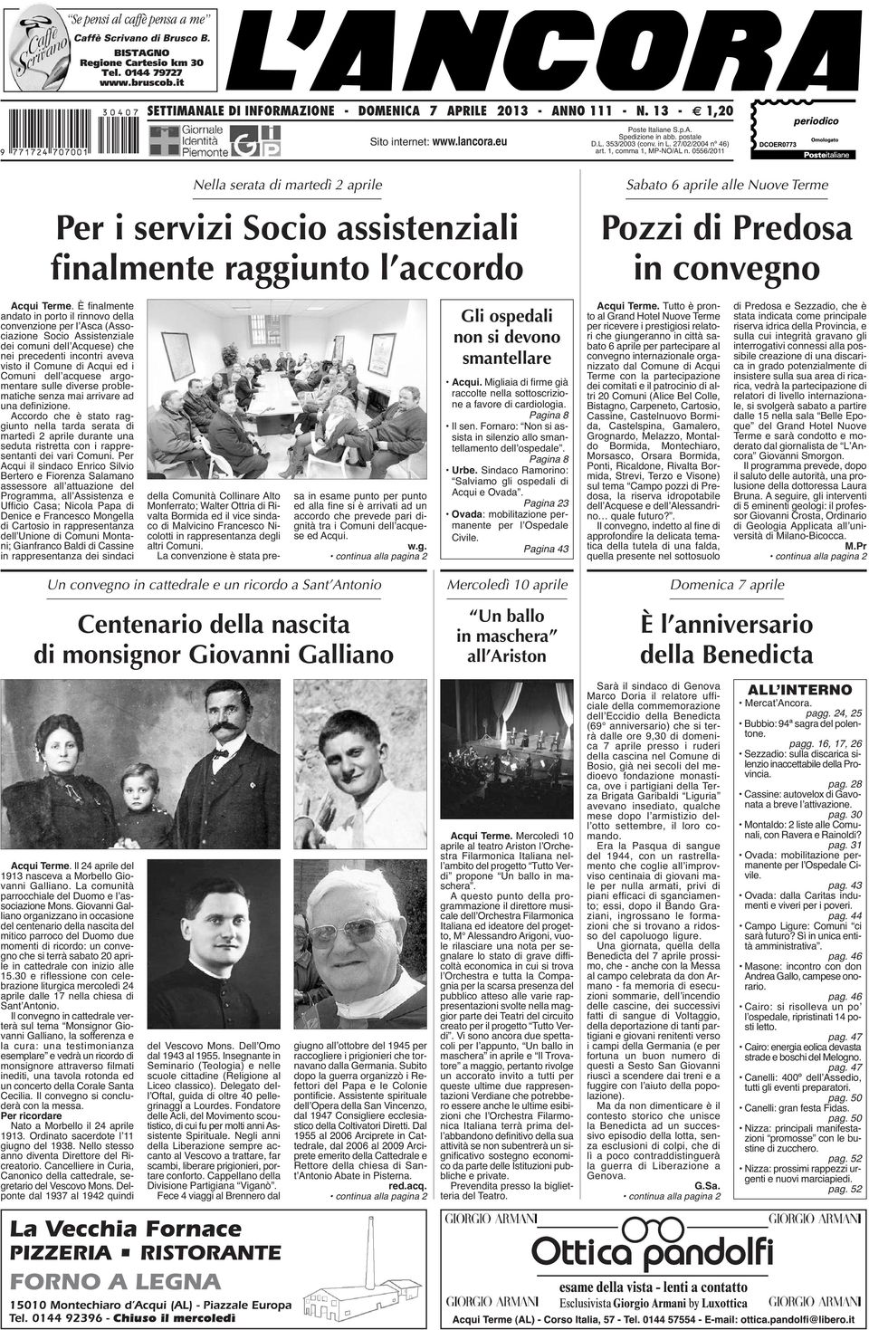 0556/2011 Nella serata di martedì 2 aprile Per i servizi Socio assistenziali finalmente raggiunto l accordo Sabato 6 aprile alle Nuove Terme Pozzi di Predosa in convegno Acqui Terme.