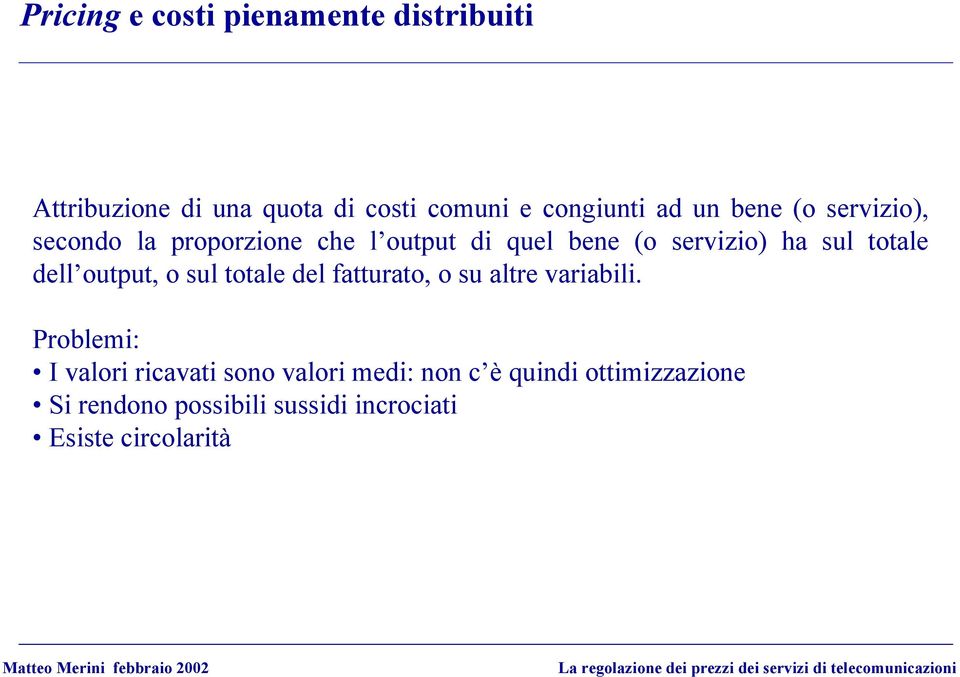 dell output, o sul totale del fatturato, o su altre variabili.