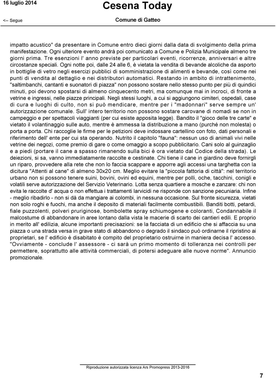 Tre esenzioni l' anno previste per particolari eventi, ricorrenze, anniversari e altre circostanze speciali.