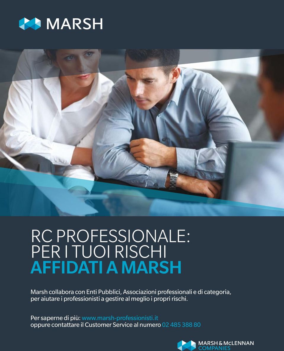 professionisti a gestire al meglio i propri rischi. Per saperne di più: www.