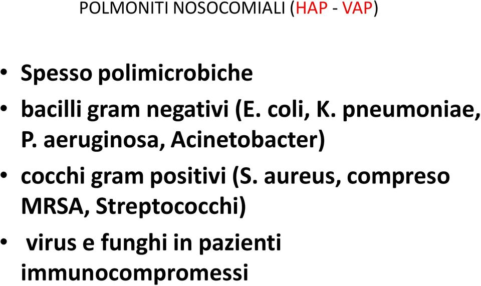 aeruginosa, Acinetobacter) cocchi gram positivi (S.