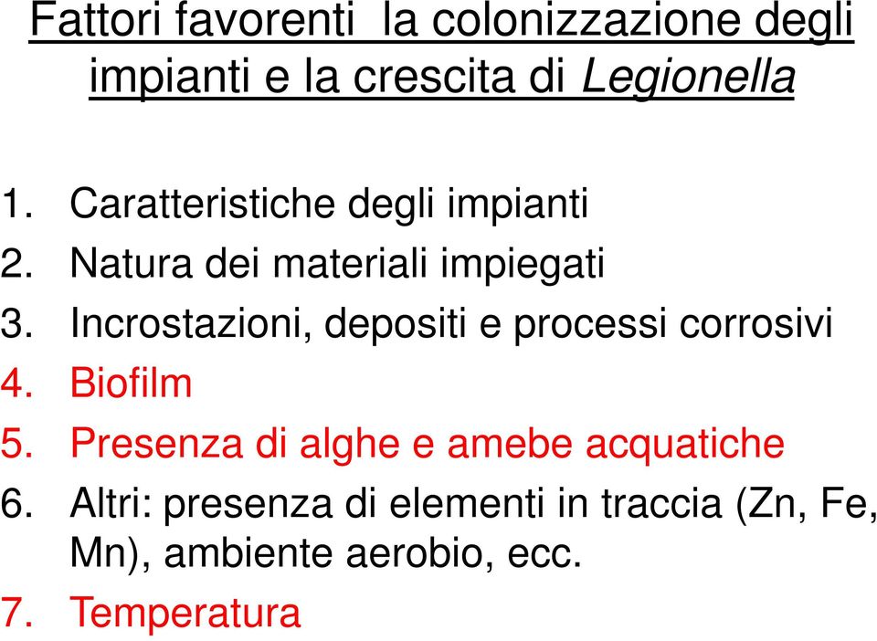 Incrostazioni, depositi e processi corrosivi 4. Biofilm 5.