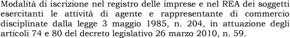 commercio disciplinate dalla legge 3 maggio 1985, n.