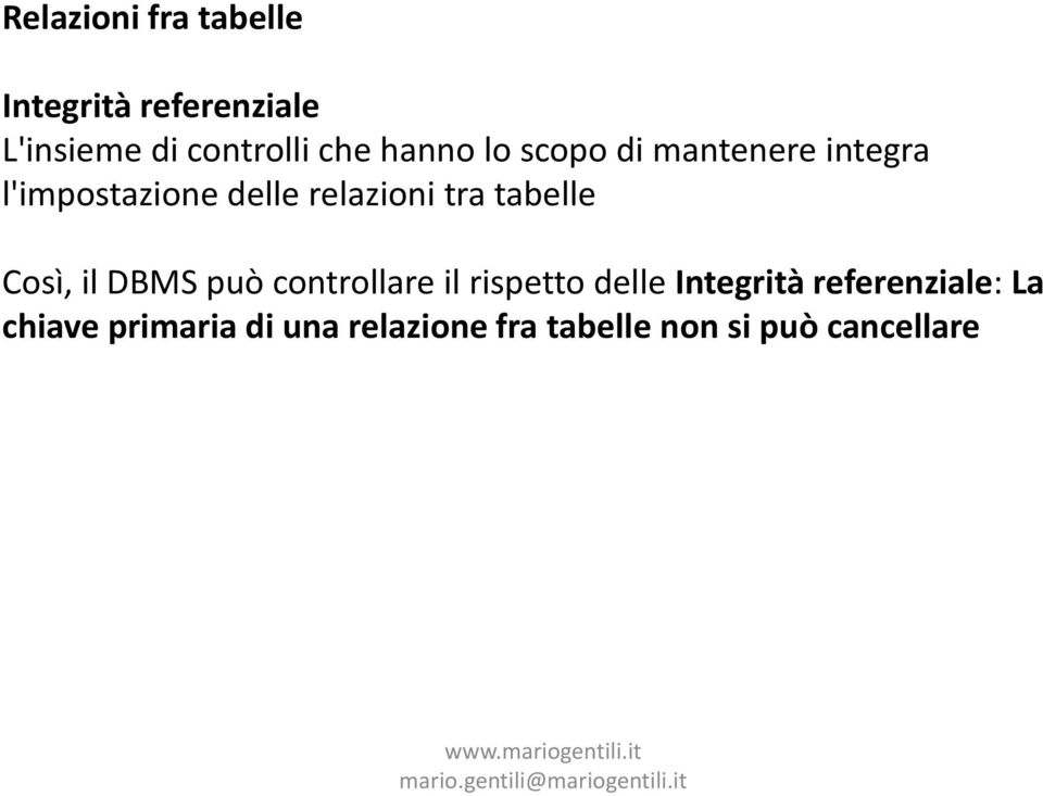 tabelle Così, il DBMS può controllare il rispetto delle Integrità